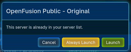 A blue dialog box titled “OpenFusion Public - Original” states, “This server is already in your server list.” Three buttons appear at the bottom: “Cancel,” “Always Launch,” and “Launch.”